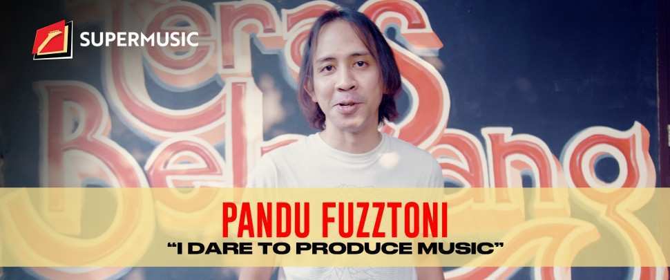 SUPERMUSIC-Pandu Fuzztoni "I Dare To  Produce Music"