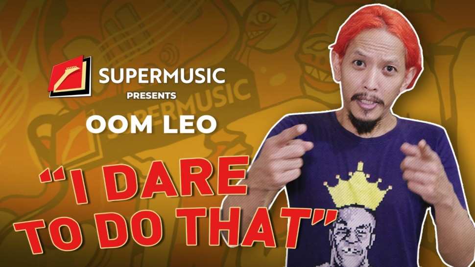 SUPERMUSIC - Oom Leo "I Dare To Do That"