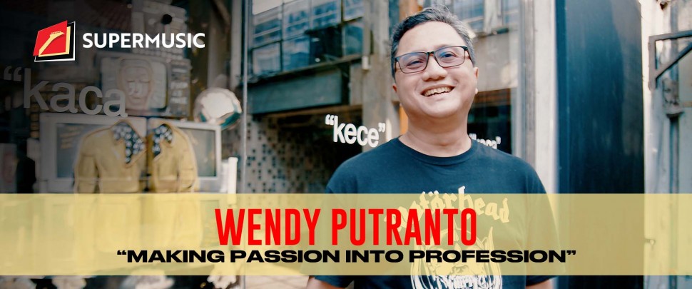 SUPERMUSIC - Wendi Putranto "Making Passion Into Profession"