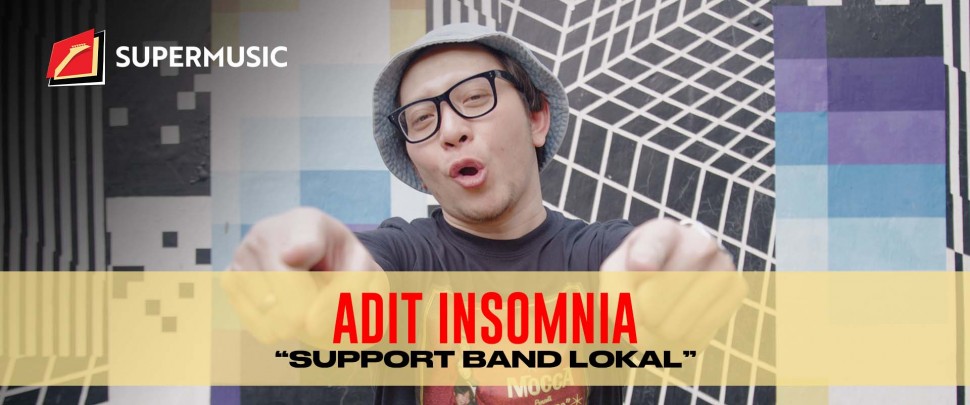 SUPERMUSIC-Adit Insomnia "Support Band Lokal"