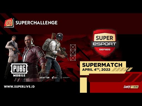Live Streaming SUPERMATCH - Super Esport Series (PUBG Mobile) 4 April 2022