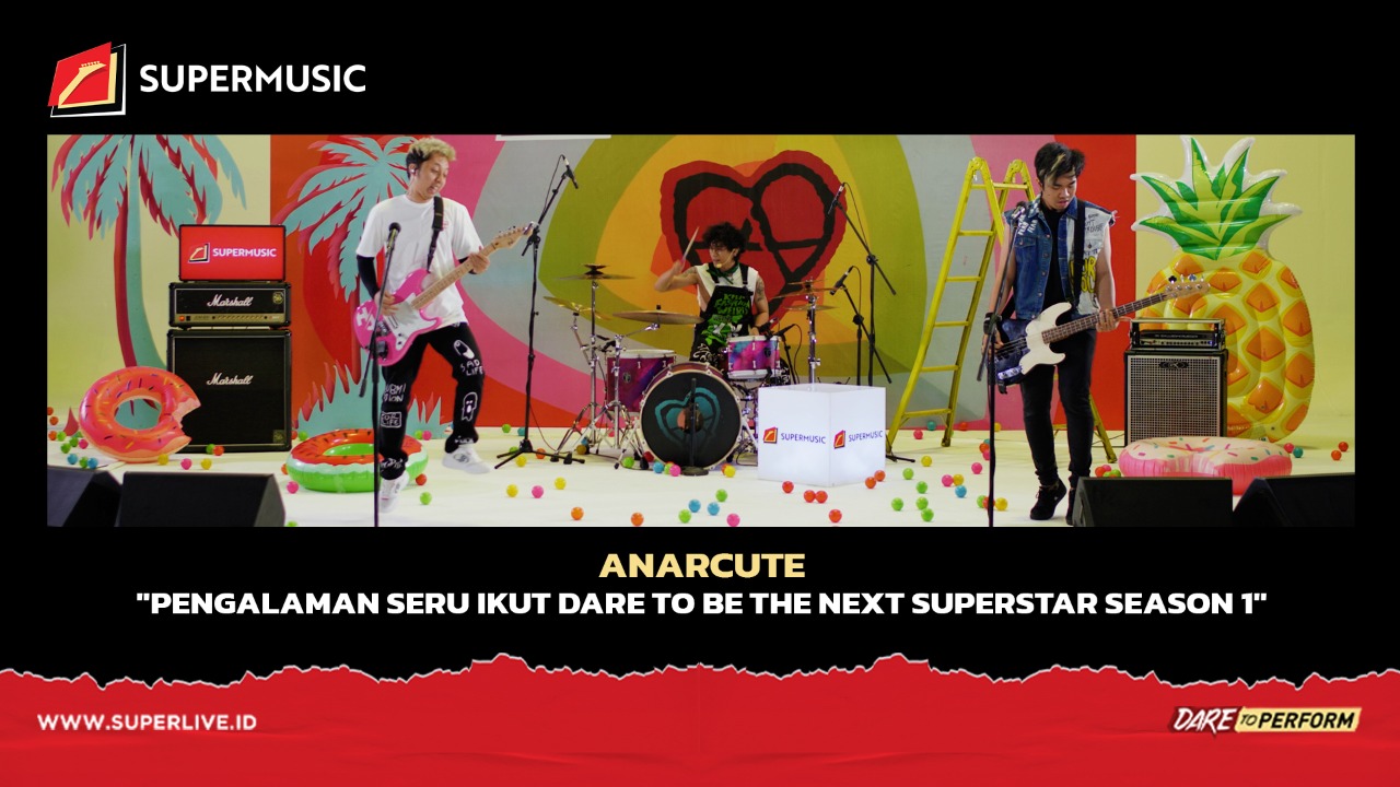 SUPERMUSIC – ANARCUTE "Pengalaman Seru Ikut Dare To Be The Next Superstar Season 1"